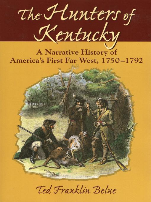 Title details for The Hunters of Kentucky by Ted Franklin Belue - Available